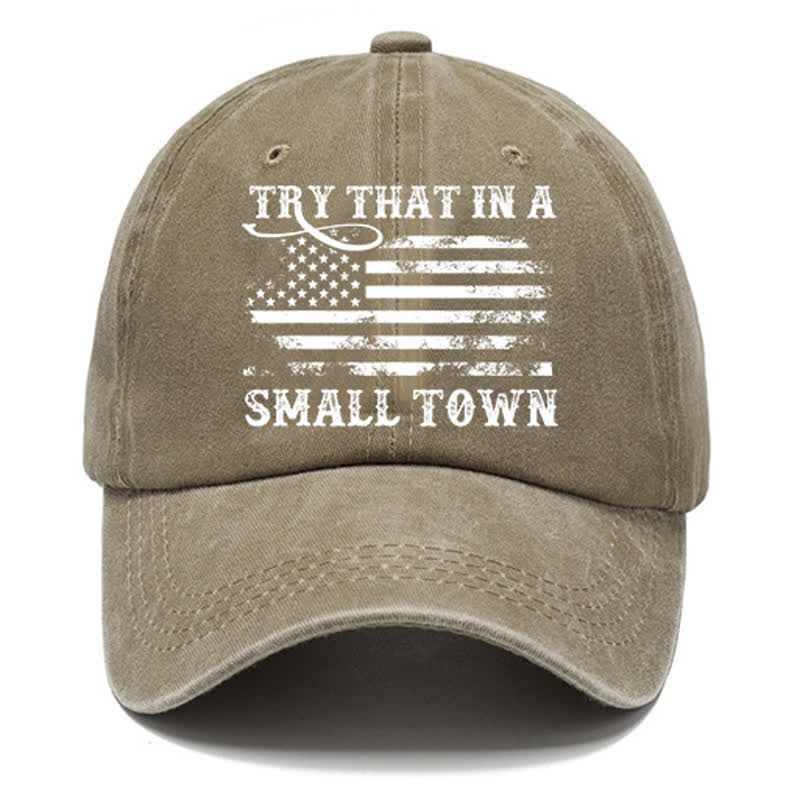 Try That In A Small Towns Washed Cotton Baseball Cap