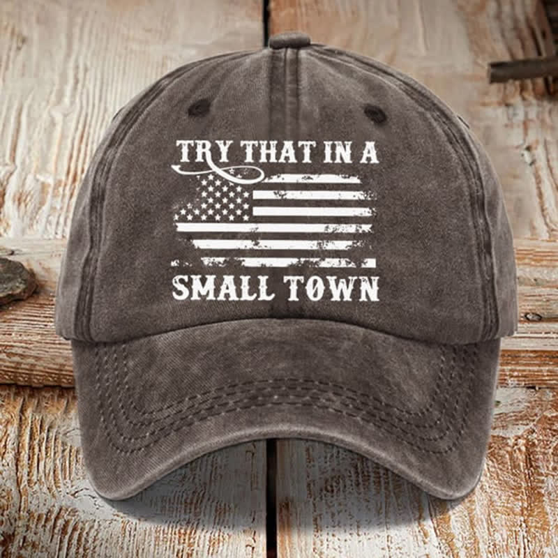 Try That In A Small Towns Washed Cotton Baseball Cap