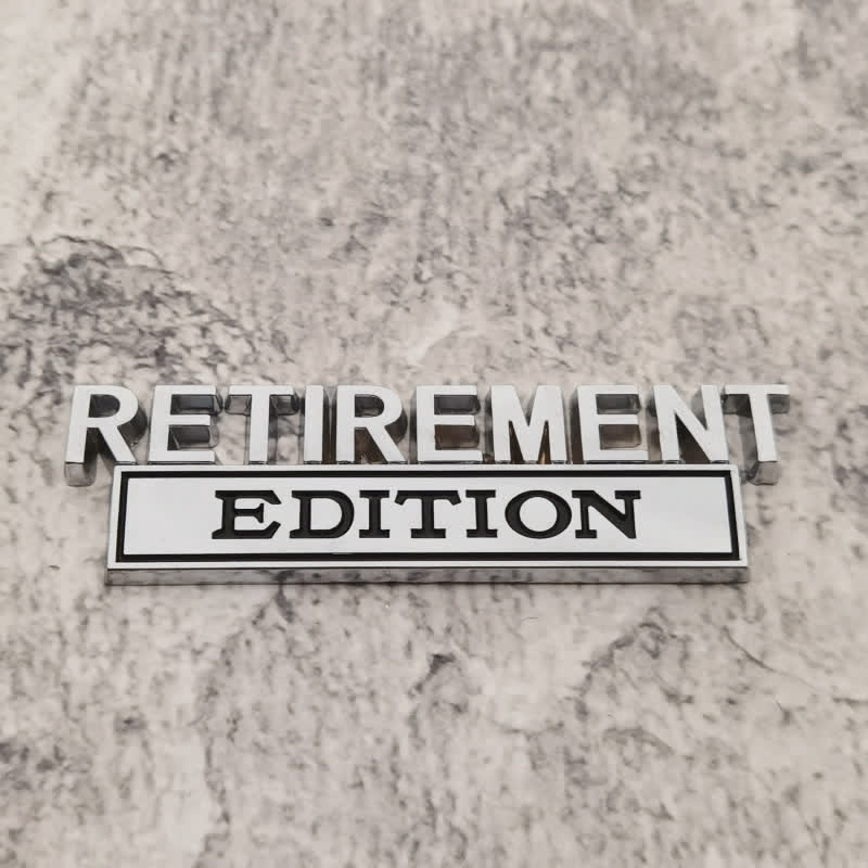 RETIREMENT EDITION Metal Sticker Car Badge