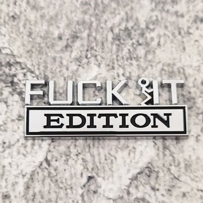 FUCK IT EDITION Metal Sticker Car Badge